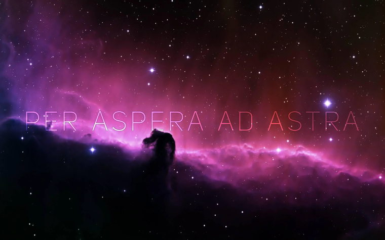 Per Aspera Ad Astra.